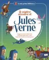 Le migliori avventure di Jules Verne: Viaggio al centro della terra-Ventimila leghe sotto i mari-Il giro del mondo in ottanta giorni