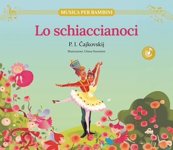 Lo Schiaccianoci. Ediz. illustrata - Pëtr Ilic Cajkovskij - Libro Shackleton 2024, Musica per bambini | Libraccio.it