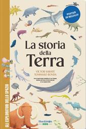 La storia della Terra. Libro per bambini con giochi e attività extra con la supervisione del paleontologo Luis Chiappe, direttore del Museo di Storia Naturale di Los Angeles (USA). Ediz. a colori. Con Poster