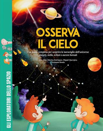 Osserva il cielo. Una guida completa per scoprire le meraviglie dell'universo: pianeti, stelle, eclissi e aurore boreali. Con giochi, passatempi e attività extra. Ediz. a colori - Miguel Querejeta, Marina Rodríguez, Alba Aller - Libro Shackleton 2026, Gli esploratori dello spazio | Libraccio.it