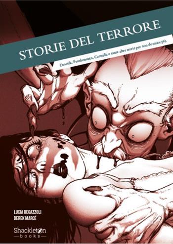 Storie del terrore. Dracula, Frankenstein, Carmilla e tante altre storie per non dormire più. Ediz. illustrata - Lucia Regazzoli - Libro Shackleton 2026, Inclassificabili | Libraccio.it
