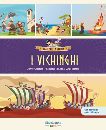 I vichinghi. Con contenuti e attività extra. Ediz. a colori - Javier Alonso - Libro Shackleton 2026, Pazzi per la storia | Libraccio.it