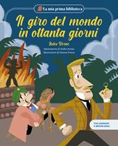 Il giro del mondo in ottanta giorni. Basato sul romanzo di Jules Verne. Con contenuti e attività extra. Ediz. a colori