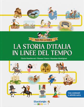 La storia d’Italia in linee del tempo. Con contenuti e attività extra. Ediz. a colori - Cinzia Mascheroni - Libro Shackleton 2026, Pazzi per la storia | Libraccio.it