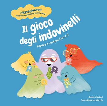 Il gioco degli indovinelli. Impara a contare fino a 5. Libro per bambini con contenuti e attività extra. Ediz. a colori - Andrea Iachini - Libro Shackleton 2027, I fantasmatici. Impara la matematica senza paura | Libraccio.it