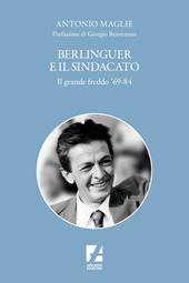 Berlinguer e il sindacato. Il grande freddo '69-84