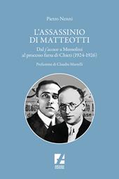 L'assassinio di Matteotti. Con due scritti sequestrati dal fascismo e da poco ritrovati