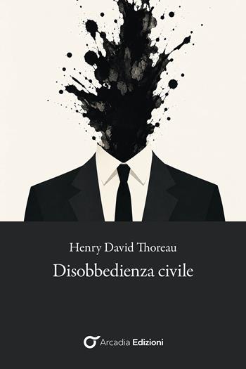 Disobbedienza civile - Henry David Thoreau - Libro Arcadia Edizioni 2026, Meta | Libraccio.it