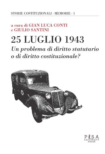 25 luglio 1943. Un problema di diritto statutario o di diritto costituzionale? - Santi - Libro Pisa University Press 2025 | Libraccio.it
