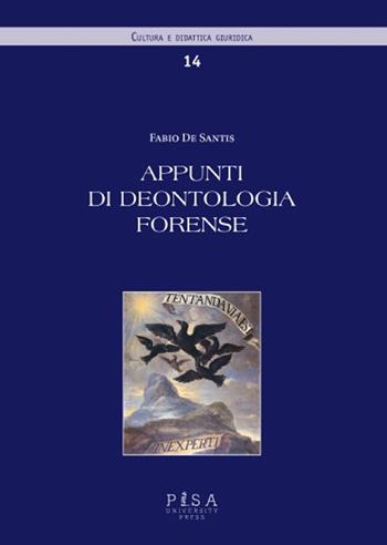 Appunti di deontologia forense - Fabio De Santis - Libro Pisa University Press 2024, Cultura e didattica giuridica. I quaderni | Libraccio.it