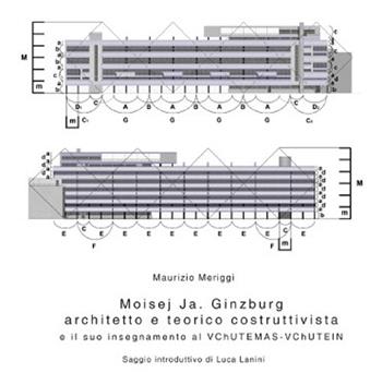 Moisej Ja. Ginzburg. Architetto e teorico costruttivista e il suo insegnamento al VChUTEMAS-VChUTEIN - Maurizio Meriggi - Libro Pisa University Press 2025, Architect(ure)s | Libraccio.it