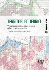 Territori poliedrici. Verso la costruzione di un governo del territorio sostenibile