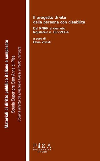 Il progetto di vita della persona con disabilità. Dal pnrr al decreto legislativo n. 62/2024  - Libro Pisa University Press 2025, Materiali diritto pubblico italiano e comparato | Libraccio.it