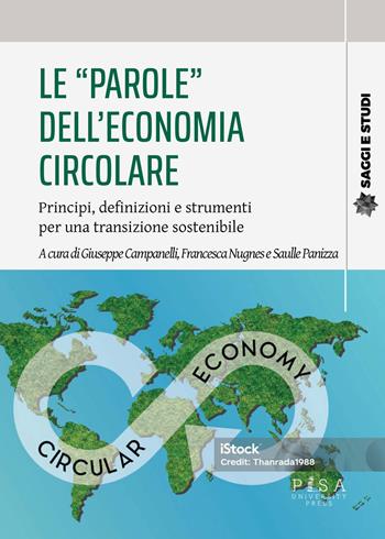 Le «parole» dell'economia circolare. Principi, definizioni e strumenti per una transizione sostenibile  - Libro Pisa University Press 2025, Saggi e studi | Libraccio.it