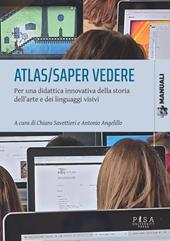 Atlas/saper vedere. Per una didattica innovativa della storia dell'arte e dei linguaggi visivi