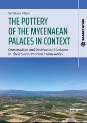 The pottery of the mycenaean palaces in context. Construction and destruction horizons in their socio-political frameworks