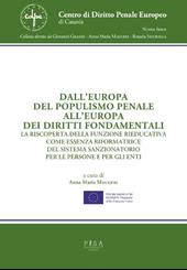 Dall'Europa del populismo penale all'Europa dei diritti fondamentali. La riscoperta della funzione rieducativa come essenza riformatrice del sistema sanzionatorio per le persone e per gli enti