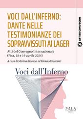 Voci dall'inferno: Dante nelle testimonianze dei sopravvissuti ai lager. Atti del Convegno internazionale (Pisa, 18-19 aprile 2024)