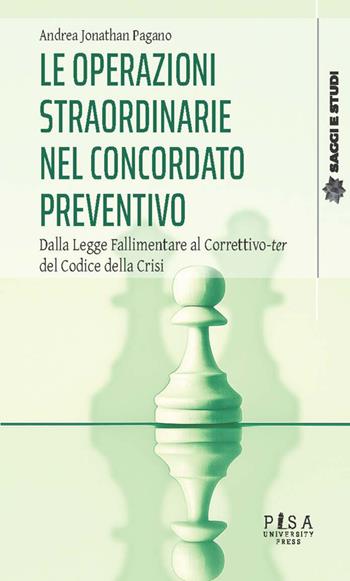 Le operazioni straordinarie nel concordato preventivo. Dalla Legge Fallimentare al Correttivo-ter del Codice della Crisi - Andrea Jonathan Pagano - Libro Pisa University Press 2026, Saggi e studi | Libraccio.it
