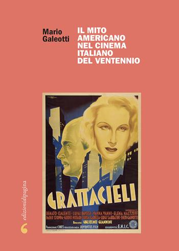 Il mito americano nel cinema italiano del Ventennio - Mario Galeotti - Libro Edizioni di Pagina 2024, Due punti | Libraccio.it