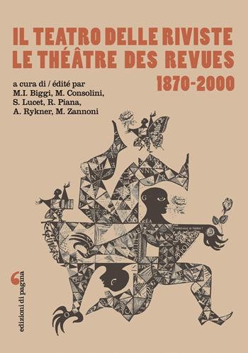 Il teatro delle riviste-Le théâtre des revues 1870-2000. Ediz. bilingue  - Libro Edizioni di Pagina 2024, Visioni teatrali | Libraccio.it