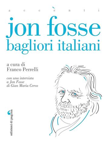 Jon Fosse. Bagliori italiani - Gian Maria Cervo, Jon Fosse - Libro Edizioni di Pagina 2024, Accenti | Libraccio.it