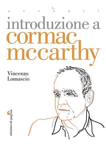 Introduzione a Cormac McCarthy - Vincenzo Lomuscio - Libro Edizioni di Pagina 2024, Accenti | Libraccio.it