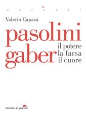 Pasolini Gaber. Il potere, la farsa, il cuore