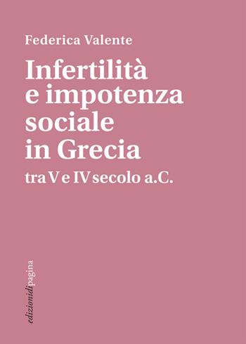 Infertilità e impotenza sociale in Grecia tra V e IV secolo a.C. - Federica Valente - Libro Edizioni di Pagina 2025, Due punti | Libraccio.it