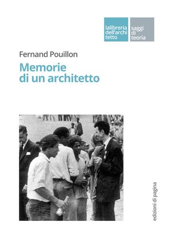 Memorie di un architetto - Fernand Pouillon - Libro Edizioni di Pagina 2025, La libreria dell'architetto | Libraccio.it