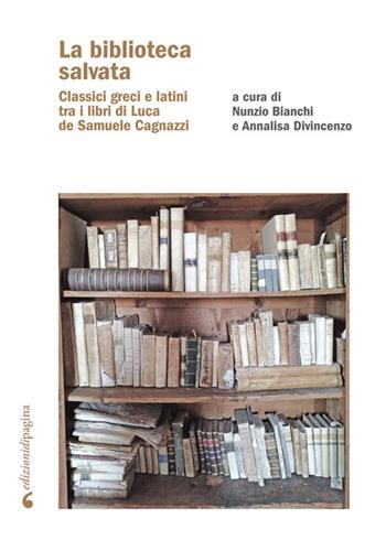 La biblioteca salvata. Classici greci e latini tra i libri di Luca de Samuele Cagnazzi  - Libro Edizioni di Pagina 2025, Due punti | Libraccio.it