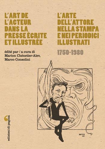 L'art de l'acteur dans la presse écrite et illustrée-L'arte dell'attore nella stampa e nei periodici illustrati (1750-1980)  - Libro Edizioni di Pagina 2025, Visioni teatrali | Libraccio.it