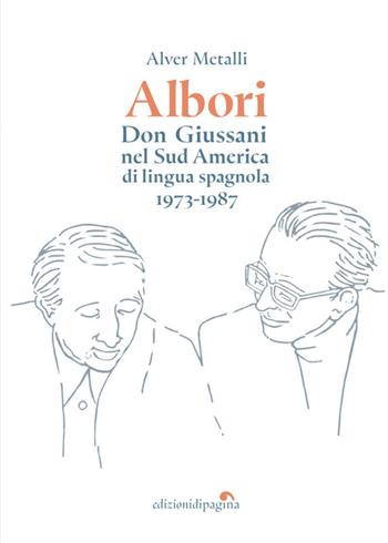 Albori. Don Giussani nel Sud America di lingua spagnola (1973-1987) - Alver Metalli - Libro Edizioni di Pagina 2025, Due punti | Libraccio.it