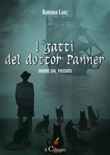 Ombre del passato. I gatti del dottor Panner - Adriana Lanz - Libro Il Ciliegio 2025, Pegaso | Libraccio.it