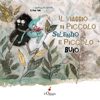 Il viaggio di Piccolo Silenzio e Piccolo Buio. Ediz. a colori - Marina Sceffer - Libro Il Ciliegio 2025, Dai 3 ai 6 anni | Libraccio.it