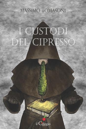 I custodi del cipresso - Massimo Tomasoni - Libro Il Ciliegio 2025, Narrativa | Libraccio.it