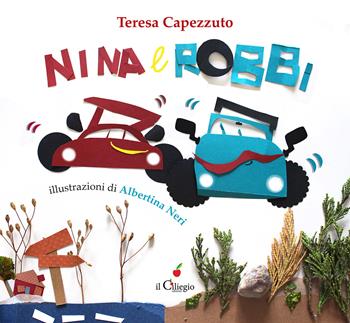 Nina e Robbi. Ediz. a colori - Teresa Capezzuto - Libro Il Ciliegio 2025, Dai 3 ai 6 anni | Libraccio.it