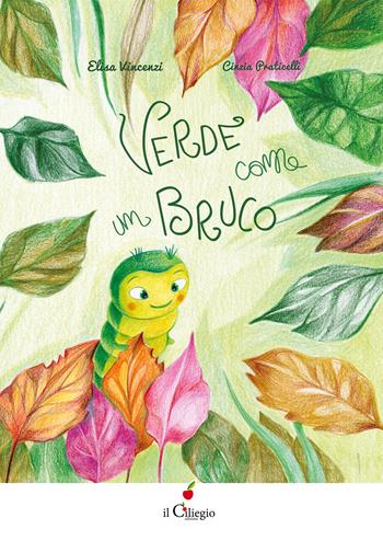 Verde come un bruco. Ediz. a colori - Elisa Vincenzi - Libro Il Ciliegio 2025, Silent book | Libraccio.it