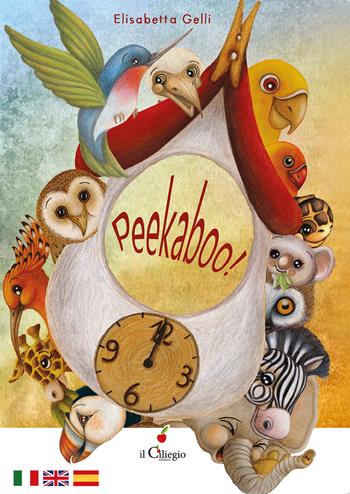 Peekaboo! Ediz. italiana, inglese e spagnola - Elisabetta Gelli - Libro Il Ciliegio 2025, Dai 3 ai 6 anni | Libraccio.it