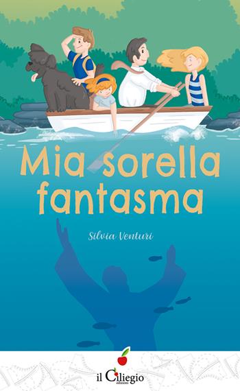 Mia sorella fantasma - Silvia Venturi - Libro Il Ciliegio 2025, Teenager | Libraccio.it