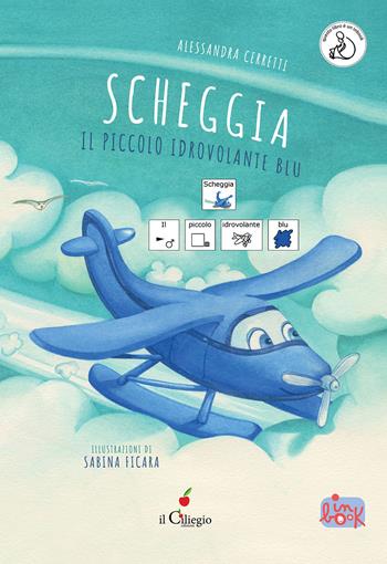 Scheggia. Il piccolo idrovolante blu. InBook. Ediz. a colori - Alessandra Cerretti - Libro Il Ciliegio 2025, Ciliegine inbook | Libraccio.it
