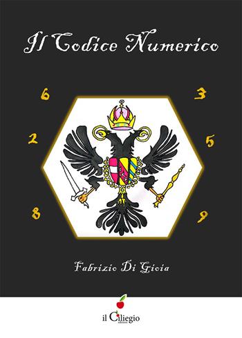 Il codice numerico - Fabrizio Di Gioia - Libro Il Ciliegio 2025, Dai 9 ai 99 anni | Libraccio.it