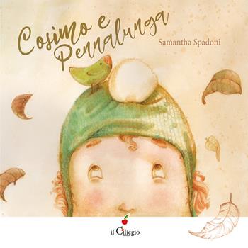 Cosimo e pennalunga. Ediz. a colori - Samantha Spadoni - Libro Il Ciliegio 2026, Dai 3 ai 6 anni | Libraccio.it