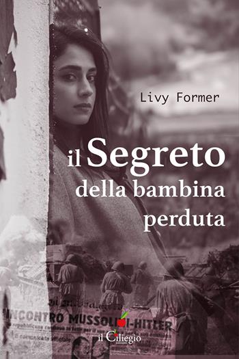 Il segreto della bambina perduta - Livy Former - Libro Il Ciliegio 2026, Narrativa | Libraccio.it