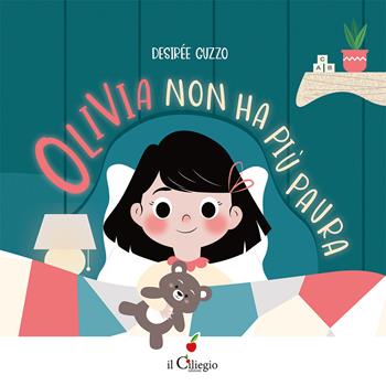 Olivia non ha più paura. Ediz. a colori - Desirée Guzzo - Libro Il Ciliegio 2026, Dai 3 ai 6 anni | Libraccio.it