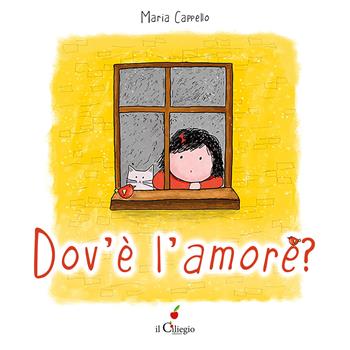 Dov’è l’amore? Ediz. a colori. Con QR Code - Maria Cappello - Libro Il Ciliegio 2026, Dai 3 ai 6 anni | Libraccio.it