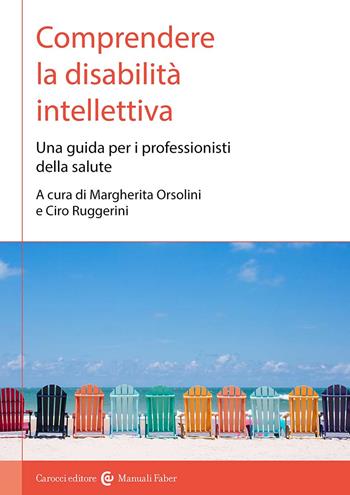 Comprendere la disabilità intellettiva. Una guida per i professionisti della salute - Ruggerini - Libro Carocci 2024 | Libraccio.it