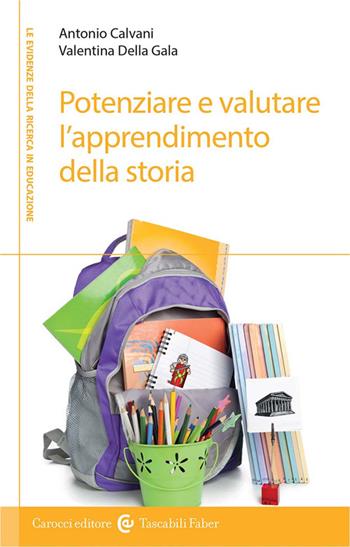Potenziare e valutare l'apprendimento della storia. Percorsi per la scuola primaria - Antonio Calvani, Valentina Della Gala - Libro Carocci 2025 | Libraccio.it