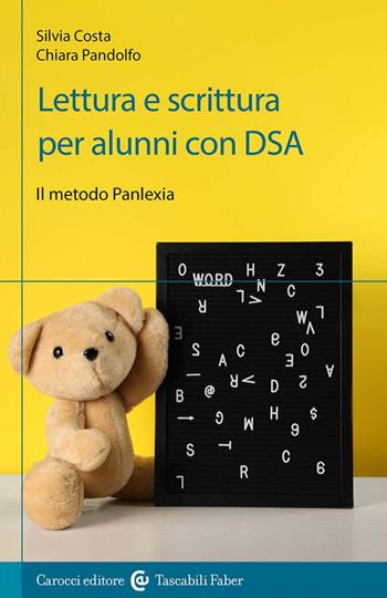 Lettura e scrittura per alunni con DSA. Il metodo Panlexia - Silvia Costa, Chiara Pandolfo - Libro Carocci 2025 | Libraccio.it