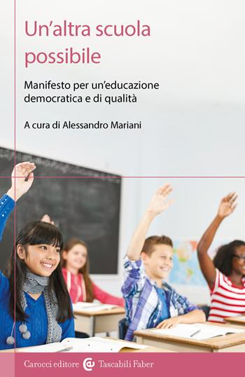 Un'altra scuola possibile. Manifesto per un'educazione democratica e di qualità  - Libro Carocci 2025, I tascabili | Libraccio.it